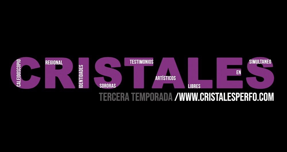 C.R.I.S.T.A.L.E.S.: Caleidoscopio Regional de Identidades Sororas y Testimonios Artísticos Libres y en Simultáneo