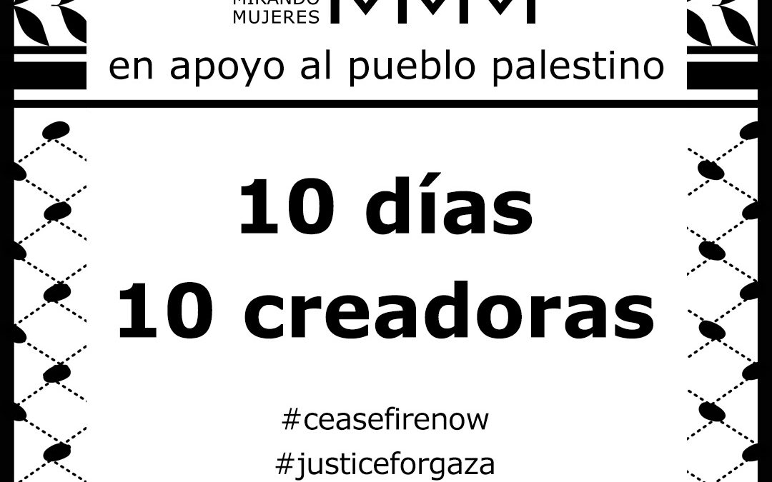 10 días, 10 creadoras : MMM en apoyo al pueblo palestino