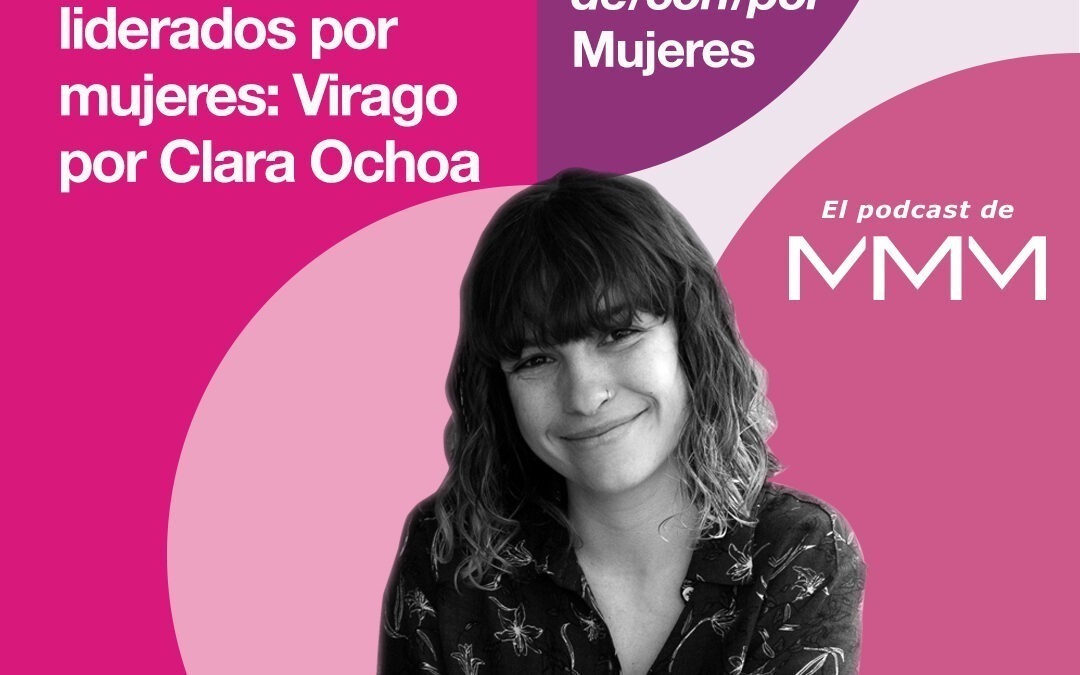 Proyectos liderados por mujeres: Virago por Clara Ochoa